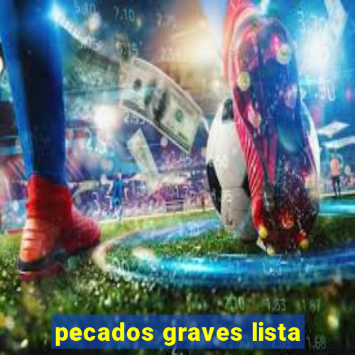 pecados graves lista