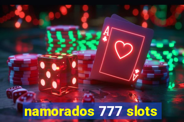 namorados 777 slots