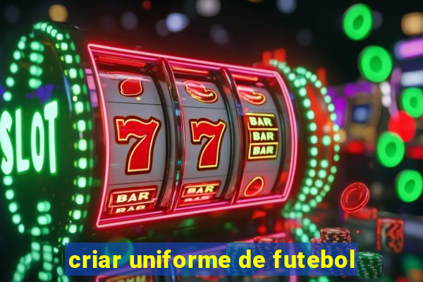 criar uniforme de futebol