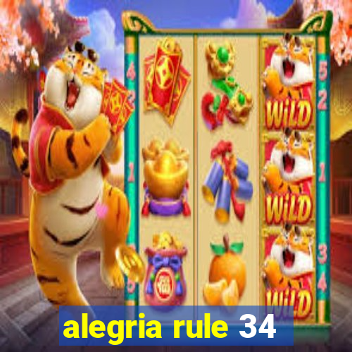 alegria rule 34