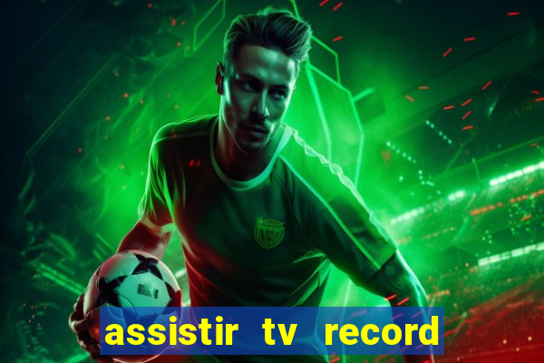 assistir tv record bahia ao vivo agora