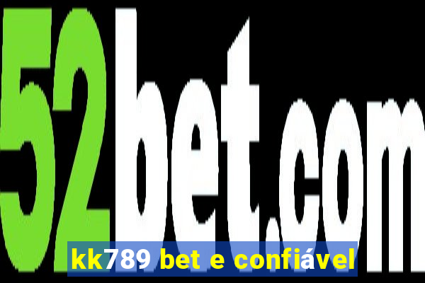 kk789 bet e confiável