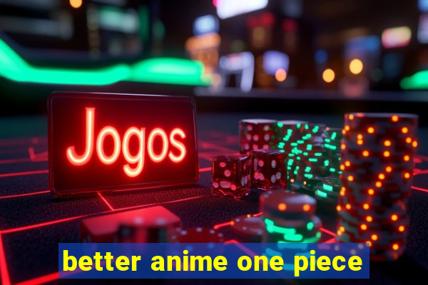 better anime one piece
