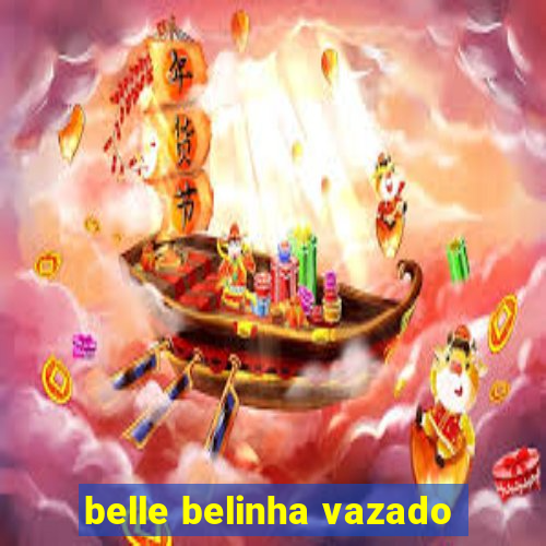 belle belinha vazado