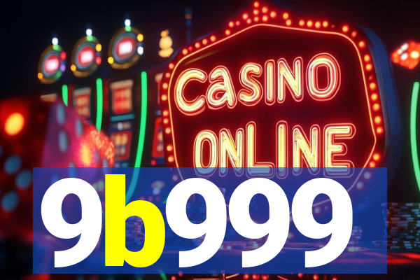 9b999