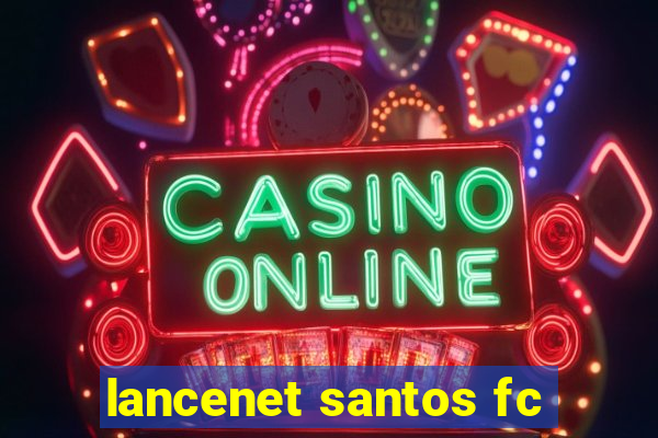 lancenet santos fc