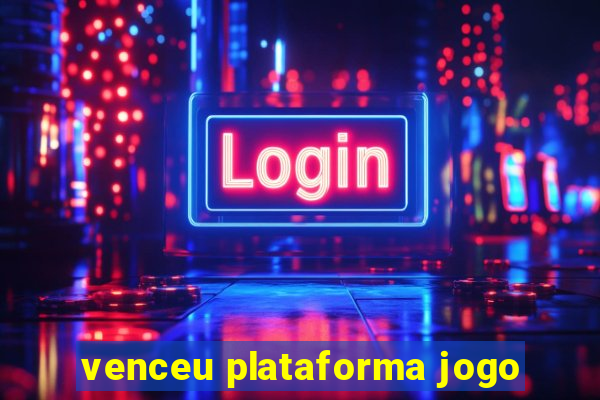 venceu plataforma jogo