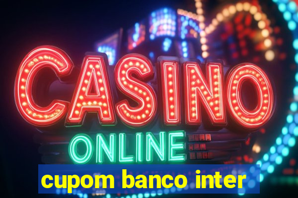 cupom banco inter