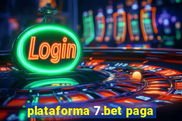 plataforma 7.bet paga