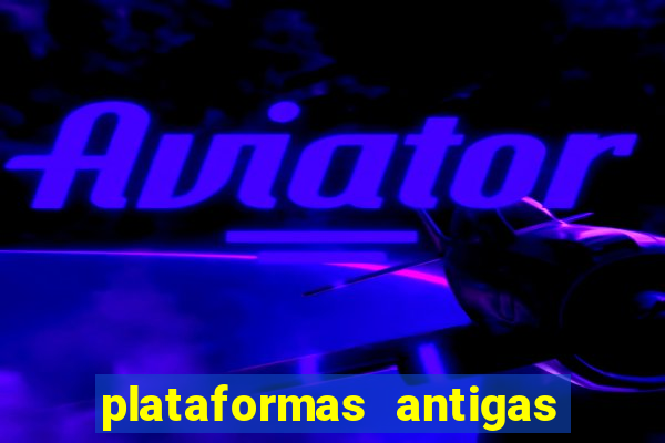 plataformas antigas de slots