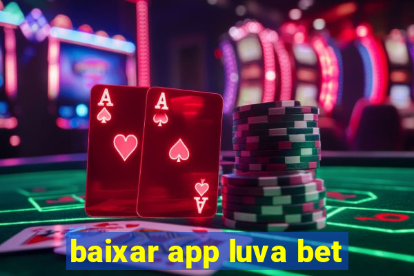 baixar app luva bet