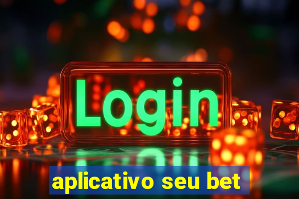 aplicativo seu bet