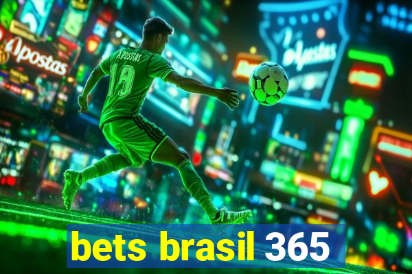 bets brasil 365