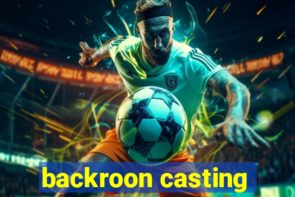 backroon casting