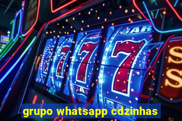 grupo whatsapp cdzinhas