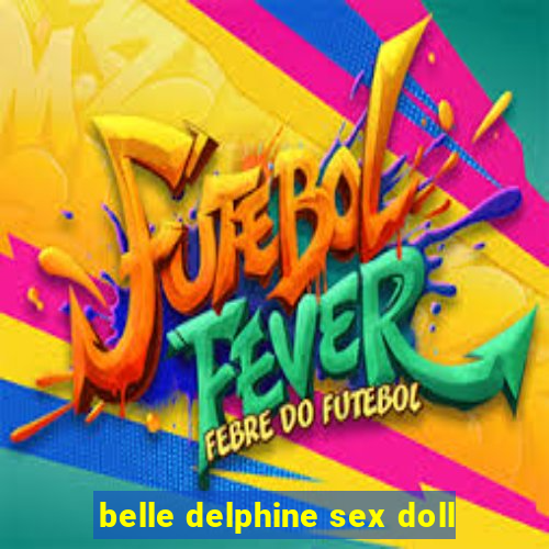 belle delphine sex doll