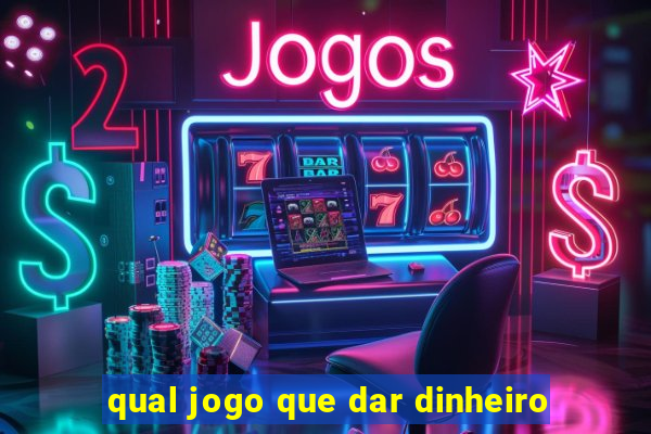 qual jogo que dar dinheiro