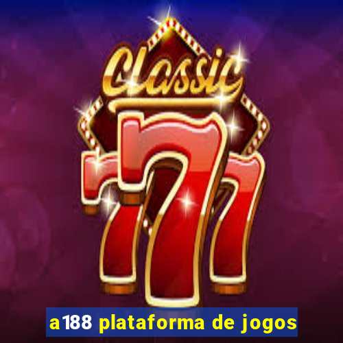 a188 plataforma de jogos