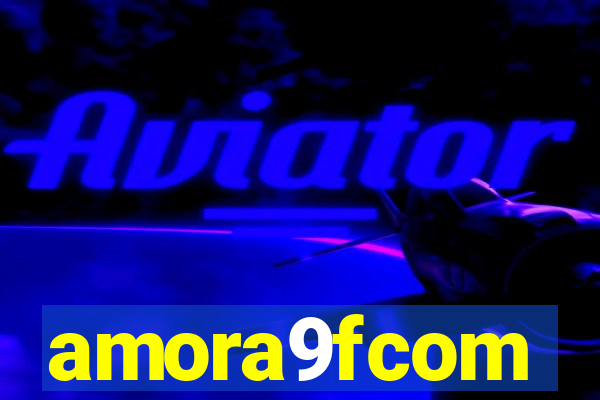 amora9fcom
