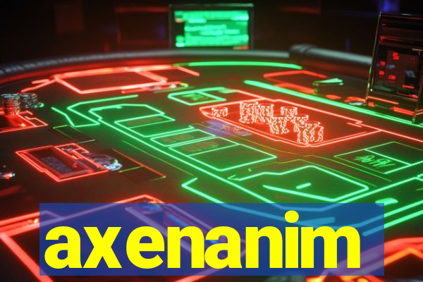 axenanim
