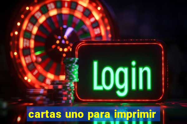 cartas uno para imprimir