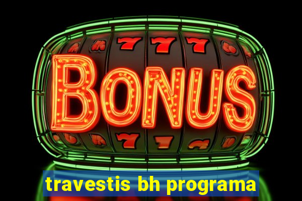 travestis bh programa