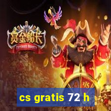 cs gratis 72 h