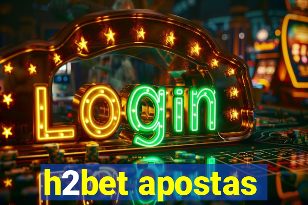 h2bet apostas