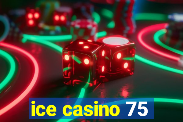 ice casino 75