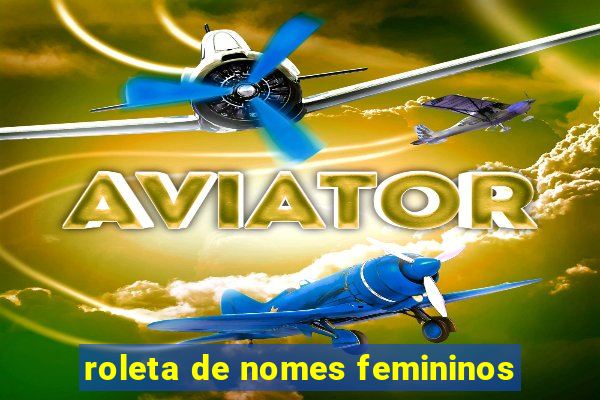 roleta de nomes femininos
