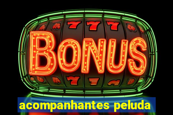 acompanhantes peluda