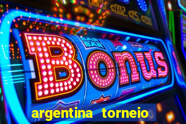 argentina torneio betano tabela