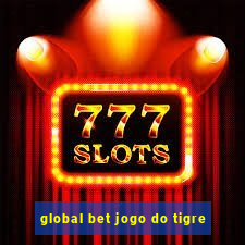 global bet jogo do tigre