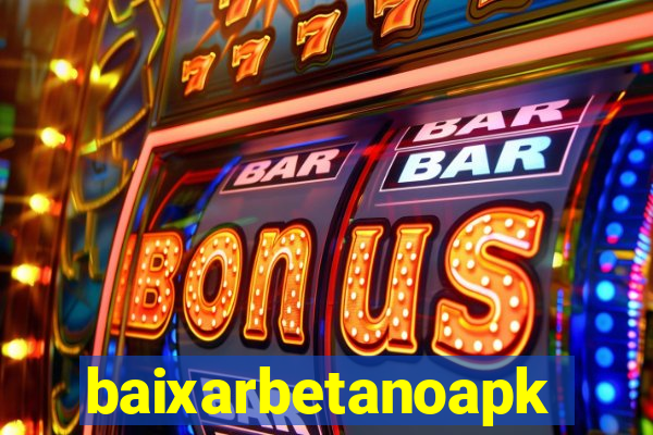 baixarbetanoapk