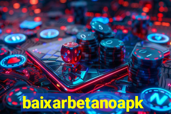 baixarbetanoapk
