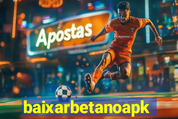 baixarbetanoapk