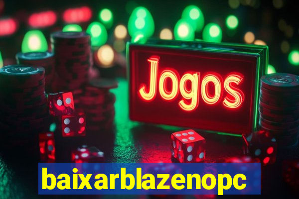 baixarblazenopc