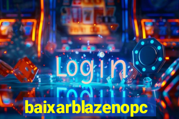 baixarblazenopc