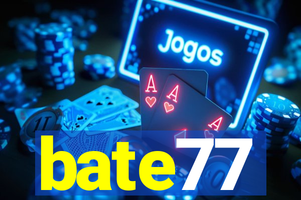 bate77