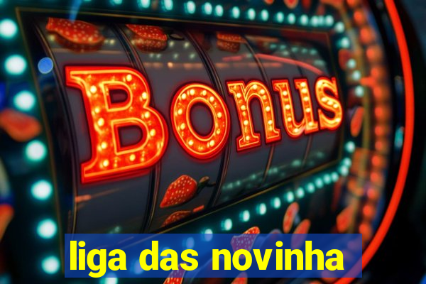 liga das novinha