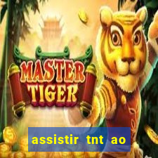 assistir tnt ao vivo grátis
