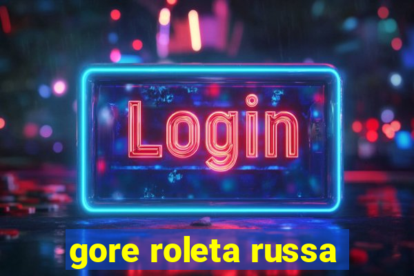 gore roleta russa