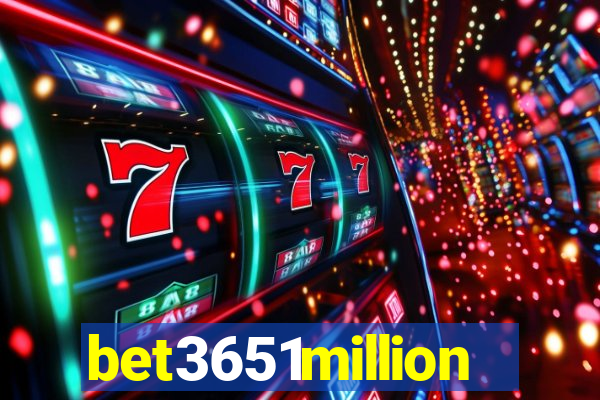 bet3651million