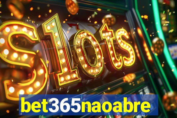 bet365naoabre