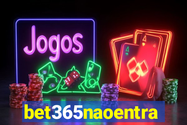 bet365naoentra