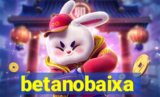 betanobaixa