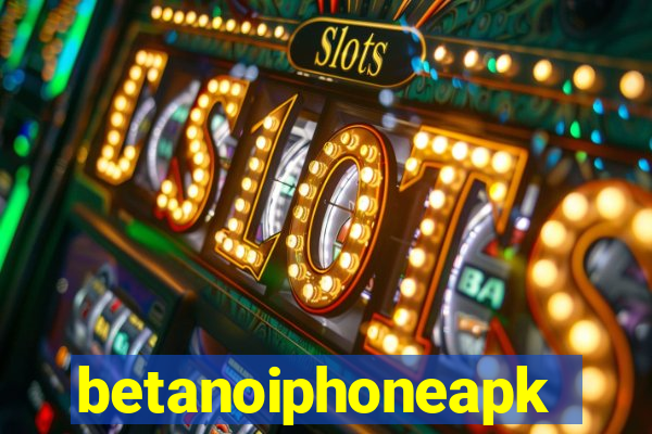 betanoiphoneapk