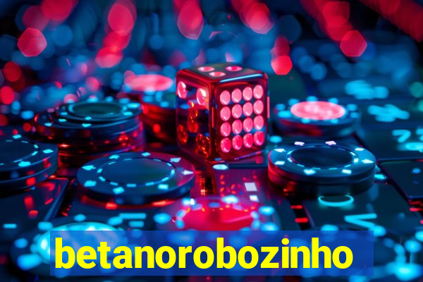 betanorobozinho