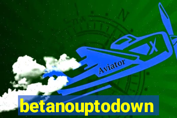 betanouptodown