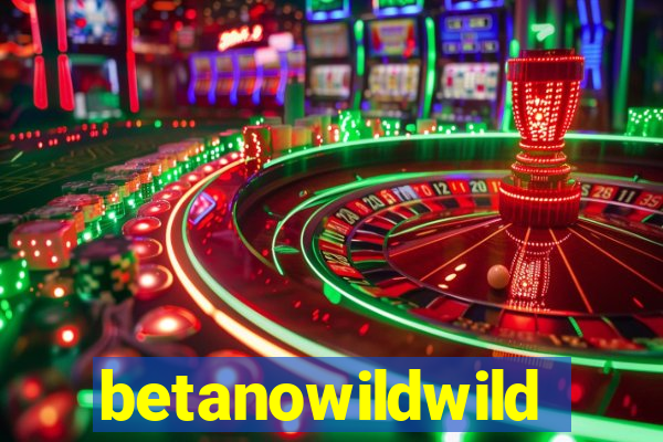 betanowildwild